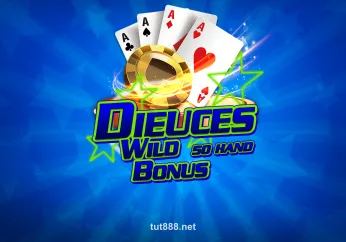 Bonus Deuces Wild 50 Hand - Game Poker Đỉnh Cao Tut88